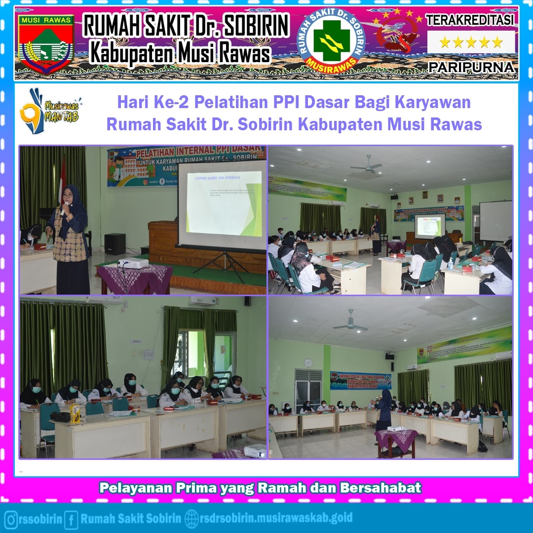 Hari Ke-2 Pelatihan PPI (Pencegahan dan Pengendalian Infeksi) Dasar bagi Karyawan Rumah Sakit Dr. Sobirin Kabupaten Musi Rawas.